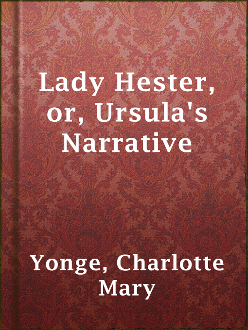 Title details for Lady Hester, or, Ursula's Narrative by Charlotte Mary Yonge - Available